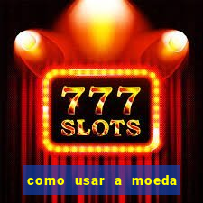 como usar a moeda now no big win